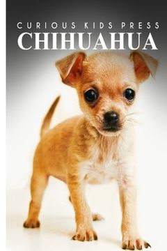 portada Chihuahua - Curious Kids Press: Kids book about animals and wildlife, Children's books 4-6