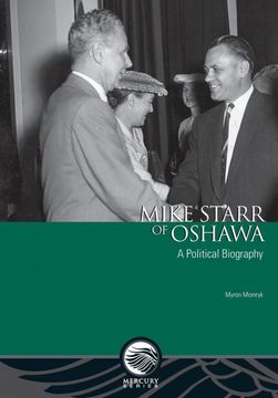 portada Mike Starr of Oshawa: A Political Biography (Mercury Series) (en Inglés)