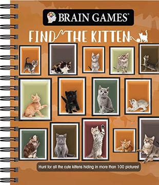 portada Brain Games - Find the Kitten: Hunt for all the Cute Kittens Hiding in 125 Pictures! (Brain Games - Picture Puzzles) 