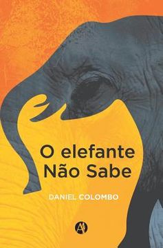 portada O Elefante Nao Sabe (portuguese Edition)