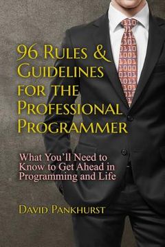 portada 96 Rules & Guidelines for the Professional Programmer: What You'll Need to Know to Get Ahead in Programming and Life (en Inglés)