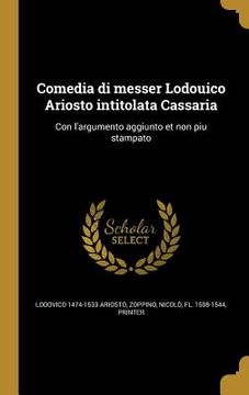 portada Comedia di messer Lodouico Ariosto intitolata Cassaria: Con l'argumento aggiunto et non piu stampato (in Italian)