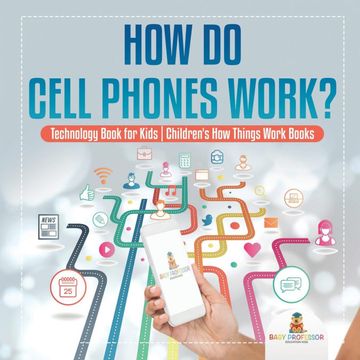 portada How do Cell Phones Work? Technology Book for Kids | Children'S how Things Work Books (en Inglés)