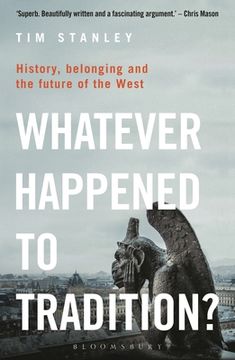 portada Whatever Happened to Tradition?: History, Belonging and the Future of the West (en Inglés)