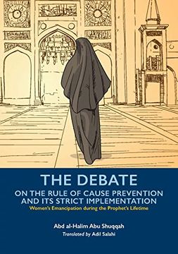 portada The Debate on the Rule of Cause Prevention and its Strict Implementation (Women’S Emancipation During the Prophet’S Lifetime, 6) (en Inglés)