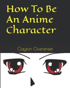 portada How To Be An Anime Character (en Inglés)