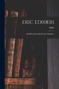 portada Eric Ed018311: Hospitals for Rural People. (en Inglés)