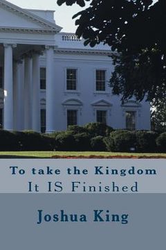 portada Taking the Kingdom: It is Finished (en Inglés)