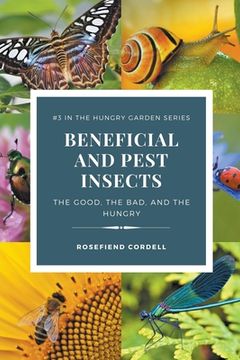 portada Beneficial and Pest Insects: The Good, the Bad, and the Hungry (in English)
