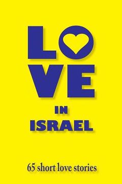 portada Love in Israel: 65 short love stories (en Inglés)