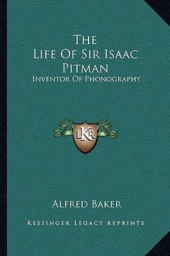 portada the life of sir isaac pitman: inventor of phonography (en Inglés)