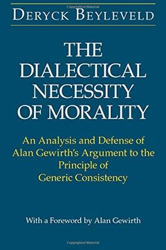 portada The Dialectical Necessity of Morality: An Analysis and Defense of Alan Gewirth's Argument to the Principle of Generic Consistency (en Inglés)