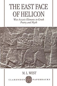 portada The East Face of Helicon: West Asiatic Elements in Greek Poetry and Myth (Clarendon Paperbacks) 