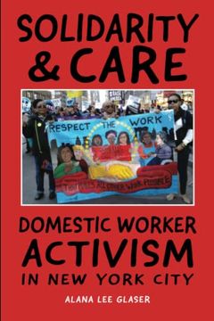 portada Solidarity & Care: Domestic Worker Activism in new York City (en Inglés)