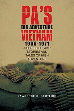 portada Pa's big Adventure Vietnam 1966-1971: A Series of war Stories and Tales of High Adventure (en Inglés)