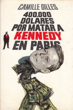 portada 400. 000 Dólares por Matar a Kennedy en París