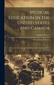 portada Medical Education in the United States and Canada: A Report to the Carnegie Foundation for the Advancement of Teaching (en Inglés)