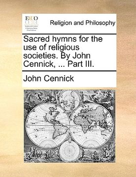portada sacred hymns for the use of religious societies. by john cennick, ... part iii.