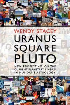 portada uranus square pluto; new perspectives on the current planetary line-up in mundane astrology (en Inglés)