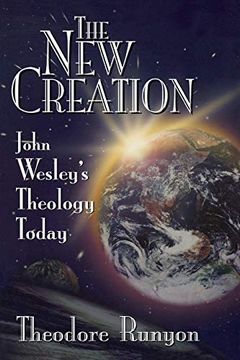 portada The new Creation: John Wesley's Theology Today (en Inglés)