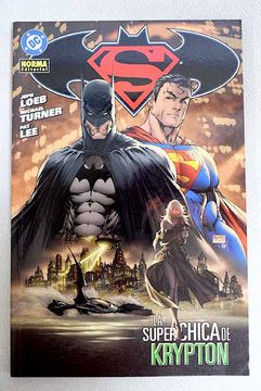 Libro Superman-Batman, la super chica de Krypton, Loeb, Jeph, ISBN  52515579. Comprar en Buscalibre
