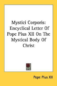 portada mystici corporis: encyclical letter of pope pius xii on the mystical body of christ (en Inglés)