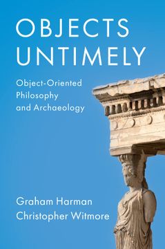 portada Objects Untimely: Object-Oriented Philosophy and Archaeology