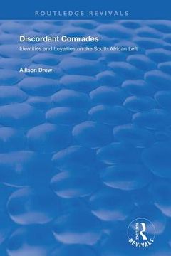 portada Discordant Comrades: Identities and Loyalties on the South African Left (Routledge Revivals) (en Inglés)
