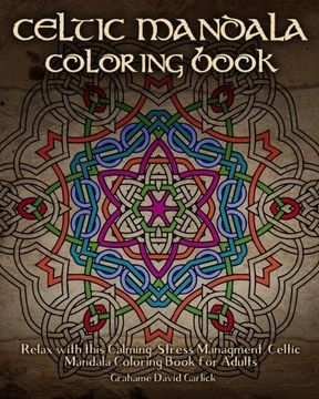 portada Celtic Mandala Coloring Book: Relax with this Calming, Stress Managment, Celtic Mandala Coloring Book for Adults (Adult Coloring Books) (Volume 7)