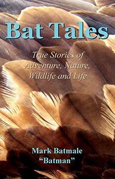 portada Bat Tales: True Stories of Adventure, Nature, Wildlife and Life