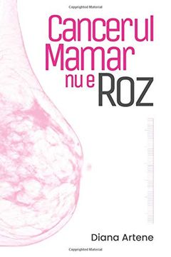 portada Cancerul Mamar nu e Roz: Ghid de Nutritie Oncologica Pentru Pacientele cu Cancer Mamar (en romanian)