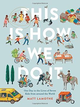 portada This Is How We Do It: One Day in the Lives of Seven Kids from around the World (in English)