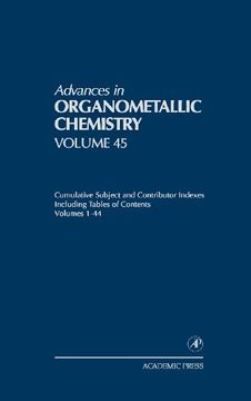 portada Advances in Organometallic Chemistry: Cumulative Subject and Contributor Indexes Including Tables of Contents, and a Comprehesive Keyword Index: A Comprehesive Keyword Index for Volumes 1-44 (en Inglés)
