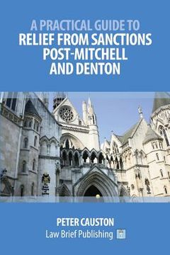 portada A Practical Guide to Relief from Sanctions Post-Mitchell and Denton (en Inglés)