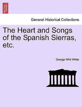 portada the heart and songs of the spanish sierras, etc. (in English)
