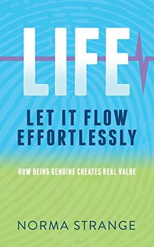portada Life -Let it Flow Effortlessly: How Being Genuine Creates Real Value (en Inglés)