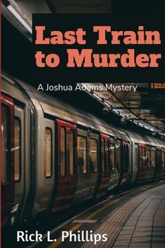 portada Last Train to Murder: A Joshua Adams Mystery (en Inglés)