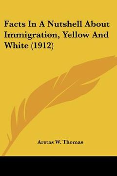 portada facts in a nutshell about immigration, yellow and white (1912) (en Inglés)
