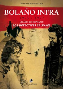 portada Bolaño Infra. 1975-1977: Los Años que Inspiraron los Detectives sa Lvajes (in Spanish)
