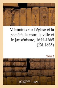 portada Mémoires sur L'église et la Société, la Cour, la Ville et le Jansénisme, 1644-1669. Tome 3 (Religion) (en Francés)