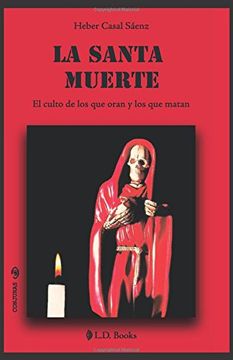 portada La Santa Muerte: El Culto de los que Oran y de los que Matan