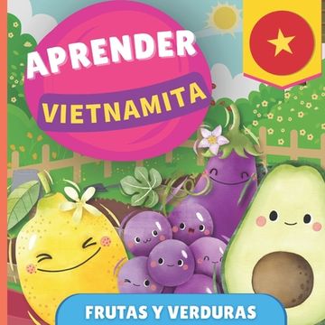 portada Aprender vietnamita - Frutas y verduras: Libro ilustrado para niños bilingües - Español / Vietnamita - con pronunciaciones