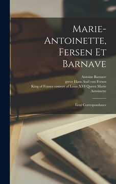 portada Marie-Antoinette, Fersen et Barnave: Leur correspondance (en Francés)