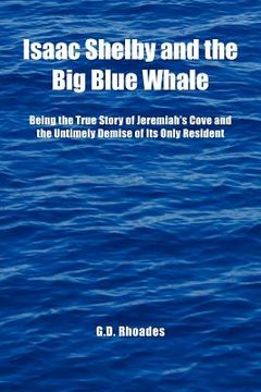 portada isaac shelby and the big blue whale: being the true story of jeremiah's cove and the untimely demise of its only resident