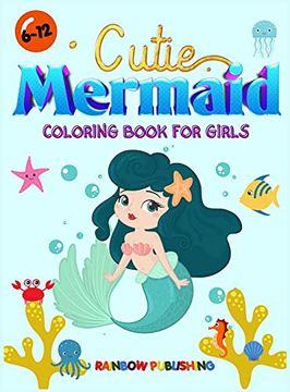 portada Cutie Mermaid Coloring Book for Girls: A Gorgeous Coloring Book Full of Cutie and Magical sea Animals 