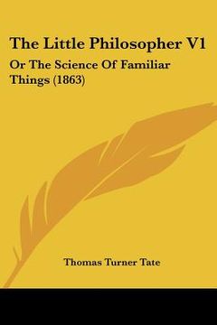 portada the little philosopher v1: or the science of familiar things (1863) (in English)