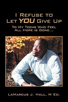i refuse to let you give up,to my teens who feel all hope is gone... (en Inglés)
