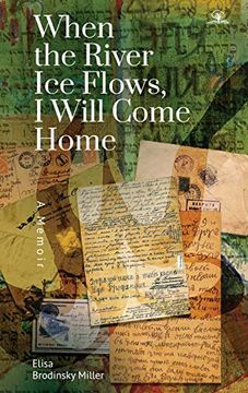 portada When the River ice Flows, i Will Come Home: A Memoir (en Inglés)