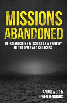 portada Missions Abandoned: Re-Establishing Missions As A Priority In Our Lives And Churches (en Inglés)