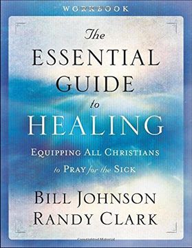 portada The Essential Guide to Healing Workbook: Equipping all Christians to Pray for the Sick (en Inglés)
